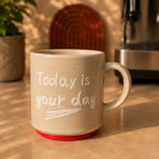 Today Is Your Day Ceramic Coffee Mug 280ml