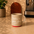 Today Is Your Day Ceramic Coffee Mug 280ml